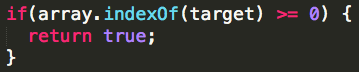 If array has an indexof target, return true